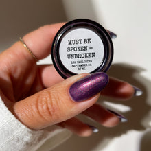 Load image into Gallery viewer, Victorian Varnish - Must Be Spoken ~ Unbroken - POLISH