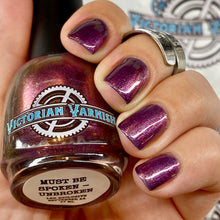 Load image into Gallery viewer, Victorian Varnish - Must Be Spoken ~ Unbroken - POLISH