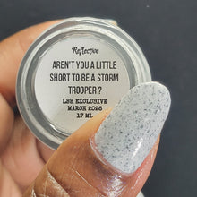 Load image into Gallery viewer, Victorian Varnish - Aren't You A Little Short To Be A Storm Trooper? - REFLECTIVE
